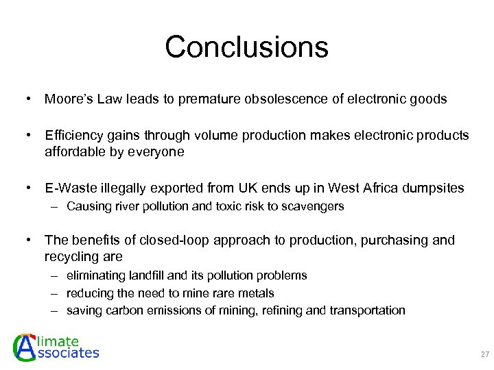 Conclusions • Moore’s Law leads to premature obsolescence of electronic goods • Efficiency gains
