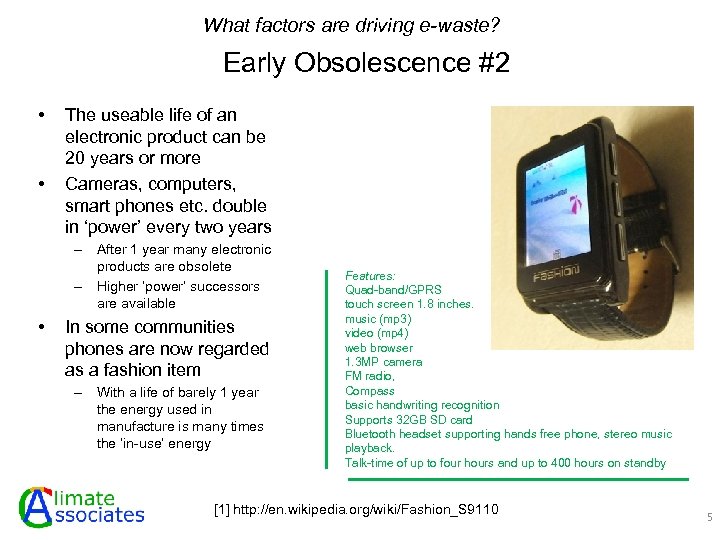 What factors are driving e-waste? Early Obsolescence #2 • • The useable life of