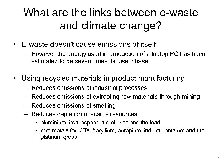 What are the links between e-waste and climate change? • E-waste doesn’t cause emissions