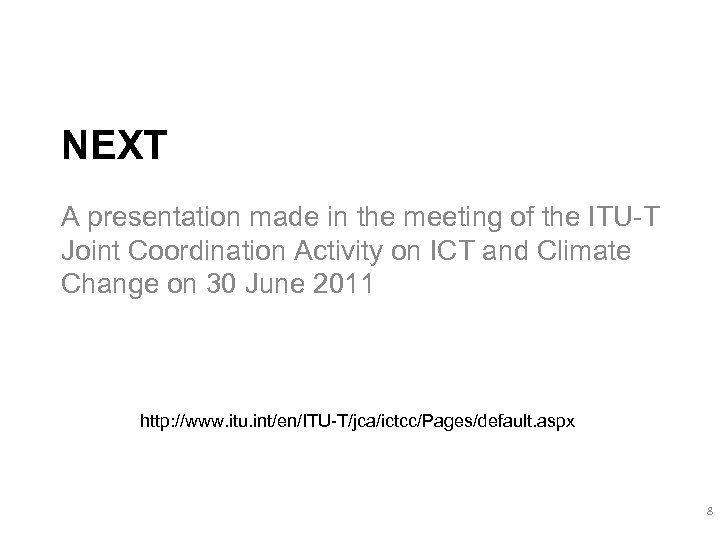 NEXT A presentation made in the meeting of the ITU-T Joint Coordination Activity on
