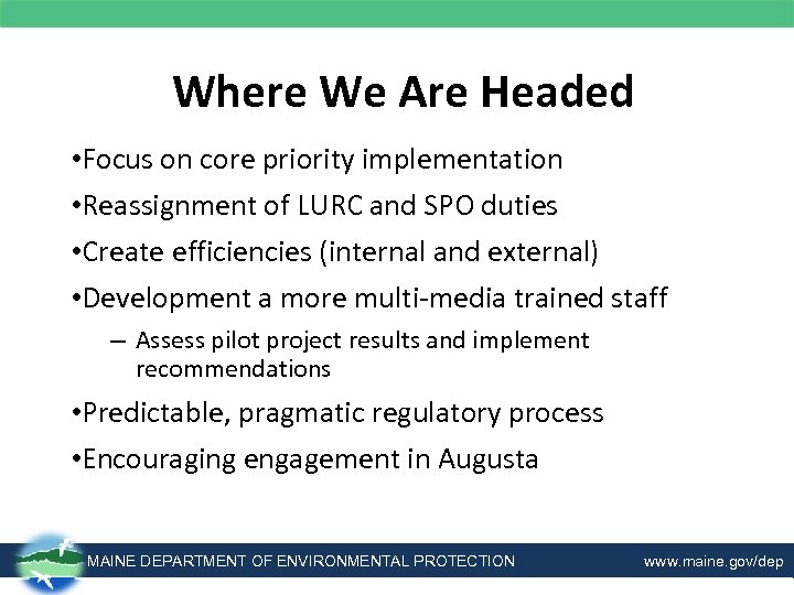 Where We Are Headed • Focus on core priority implementation • Reassignment of LURC