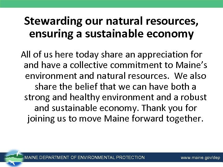 Stewarding our natural resources, ensuring a sustainable economy All of us here today share