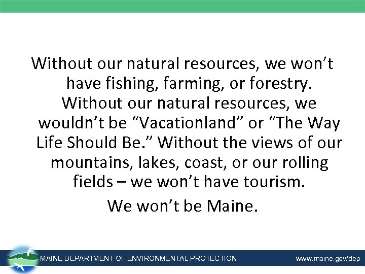 Without our natural resources, we won’t have fishing, farming, or forestry. Without our natural