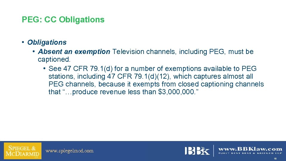 PEG: CC Obligations • Absent an exemption Television channels, including PEG, must be captioned.