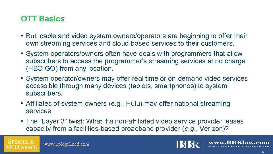 OTT Basics • But, cable and video system owners/operators are beginning to offer their