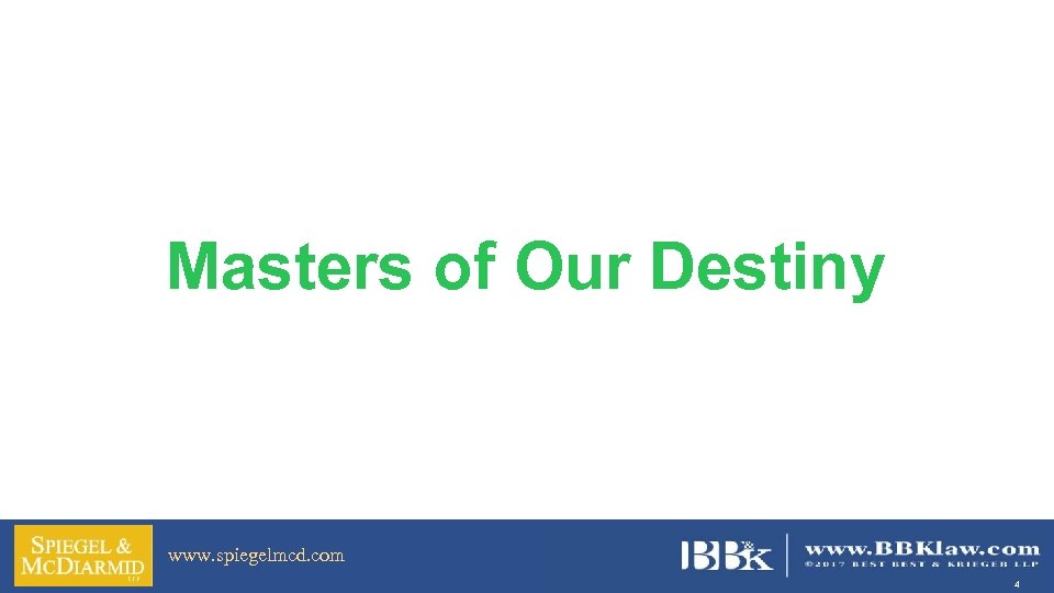 Masters of Our Destiny www. spiegelmcd. com 4 