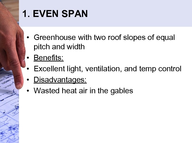 1. EVEN SPAN • Greenhouse with two roof slopes of equal pitch and width