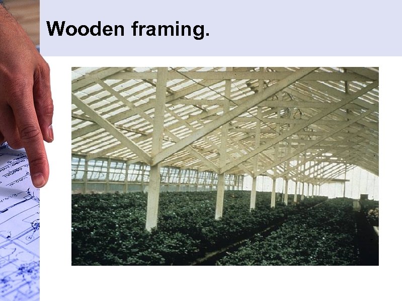 Wooden framing. 
