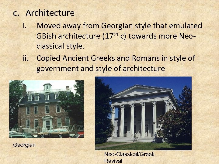 c. Architecture i. Moved away from Georgian style that emulated GBish architecture (17 th