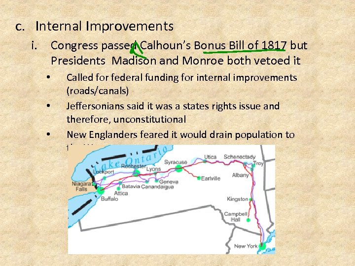 c. Internal Improvements i. Congress passed Calhoun’s Bonus Bill of 1817 but Presidents Madison