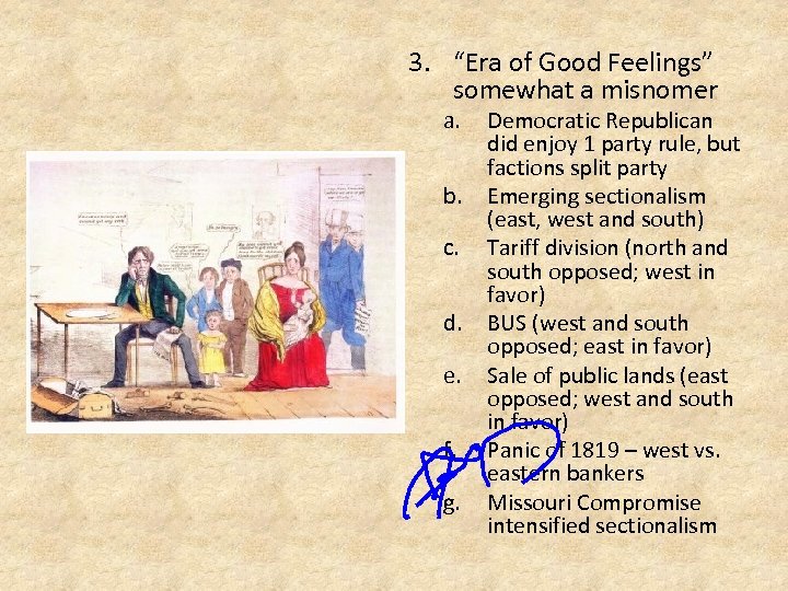 3. “Era of Good Feelings” somewhat a misnomer a. b. c. d. e. f.