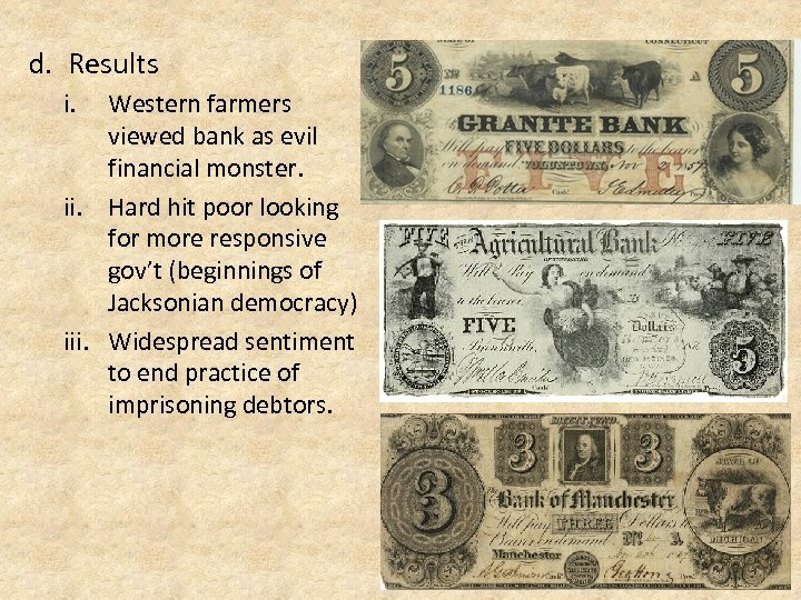 d. Results i. Western farmers viewed bank as evil financial monster. ii. Hard hit