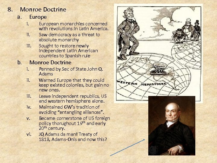 8. Monroe Doctrine a. i. Europe ii. iii. b. i. European monarchies concerned with