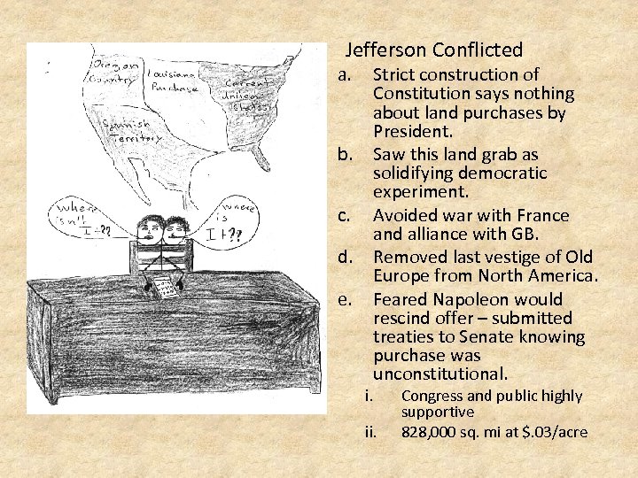 4. Jefferson Conflicted a. b. c. d. e. Strict construction of Constitution says nothing