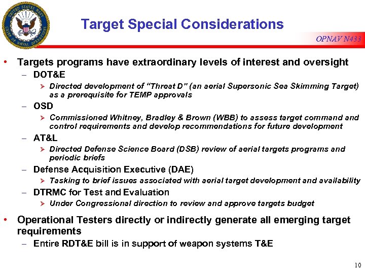 Target Special Considerations OPNAV N 433 • Targets programs have extraordinary levels of interest