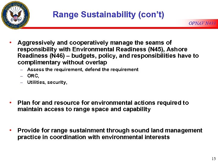 Range Sustainability (con’t) OPNAV N 433 • Aggressively and cooperatively manage the seams of