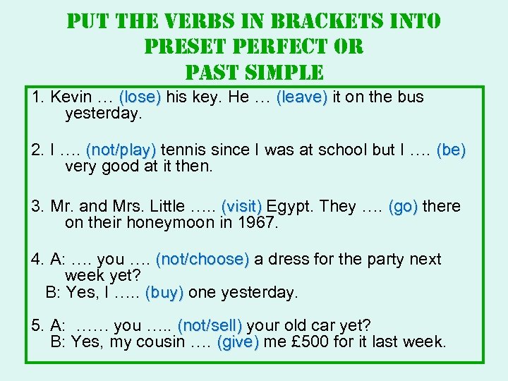 put the verbs in brackets into preset perfect or past simple 1. Kevin …