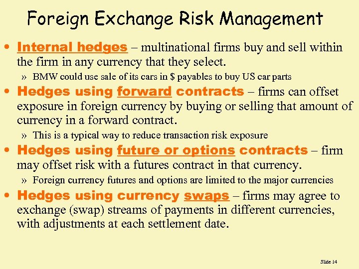 Foreign Exchange Risk Management • Internal hedges – multinational firms buy and sell within