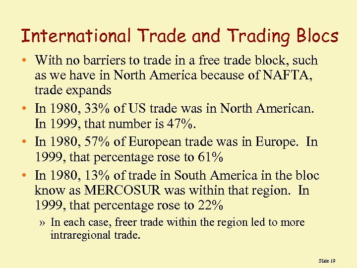 International Trade and Trading Blocs • With no barriers to trade in a free