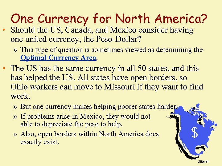 One Currency for North America? • Should the US, Canada, and Mexico consider having