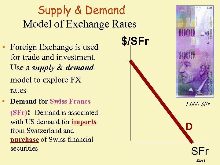 Supply & Demand Model of Exchange Rates • Foreign Exchange is used for trade