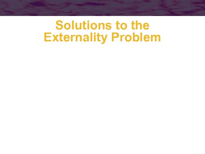 Solutions to the Externality Problem 