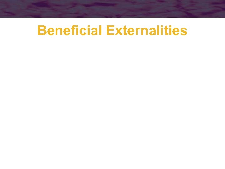Beneficial Externalities 