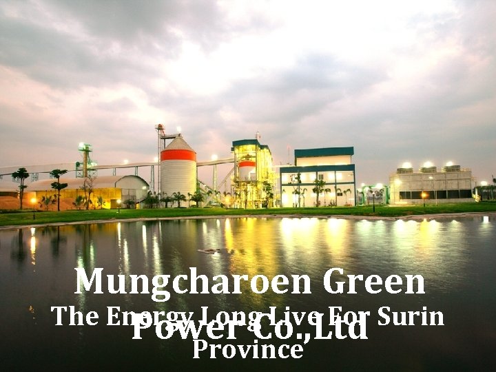 Mungcharoen Green The Energy Long Live For Surin Power Co. , Ltd Province 
