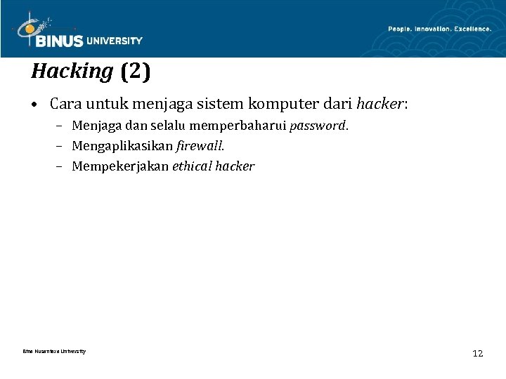 Hacking (2) • Cara untuk menjaga sistem komputer dari hacker: – Menjaga dan selalu