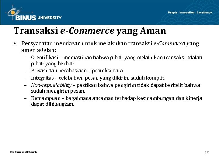 Transaksi e-Commerce yang Aman • Persyaratan mendasar untuk melakukan transaksi e-Commerce yang aman adalah: