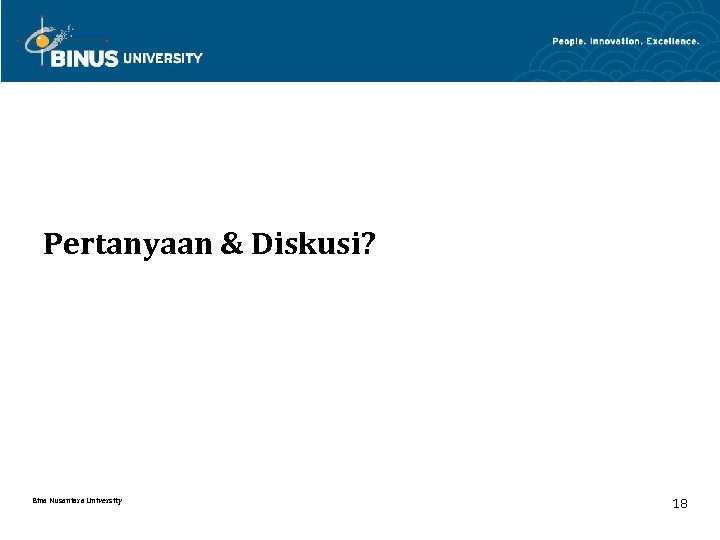 Pertanyaan & Diskusi? Bina Nusantara University 18 
