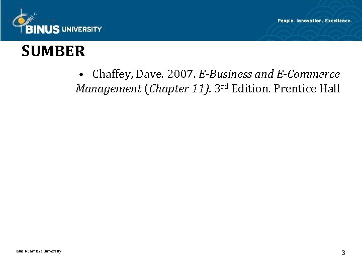SUMBER • Chaffey, Dave. 2007. E-Business and E-Commerce Management (Chapter 11). 3 rd Edition.