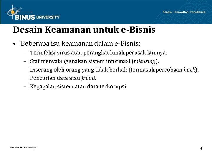 Desain Keamanan untuk e-Bisnis • Beberapa isu keamanan dalam e-Bisnis: – – – Terinfeksi