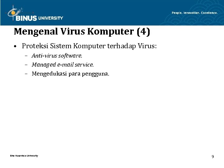 Mengenal Virus Komputer (4) • Proteksi Sistem Komputer terhadap Virus: – Anti-virus software. –