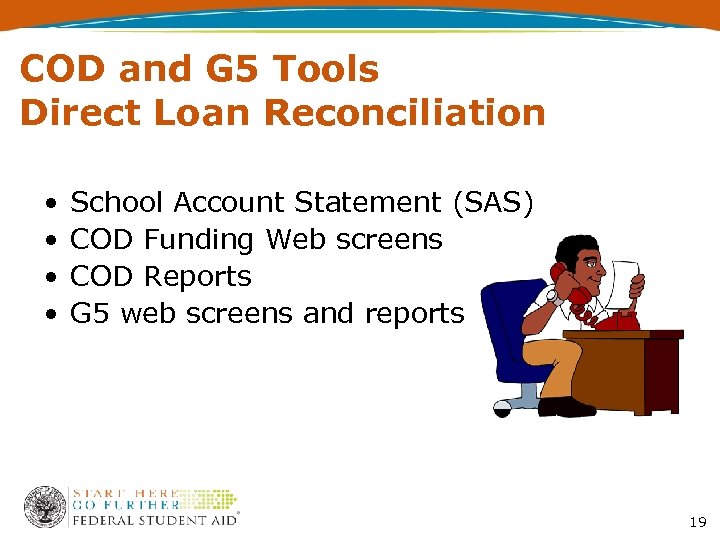 COD and G 5 Tools Direct Loan Reconciliation • • School Account Statement (SAS)