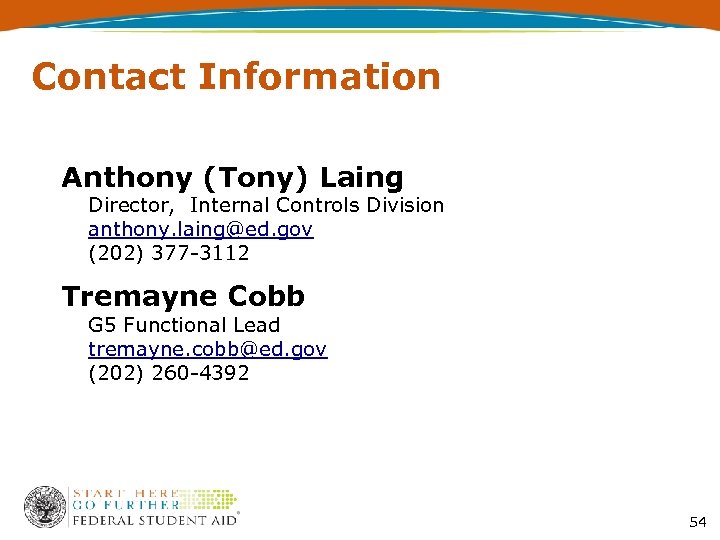 Contact Information Anthony (Tony) Laing Director, Internal Controls Division anthony. laing@ed. gov (202) 377