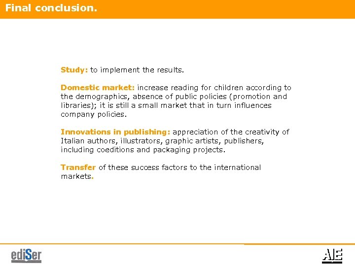 Final conclusion. Study: to implement the results. Domestic market: increase reading for children according