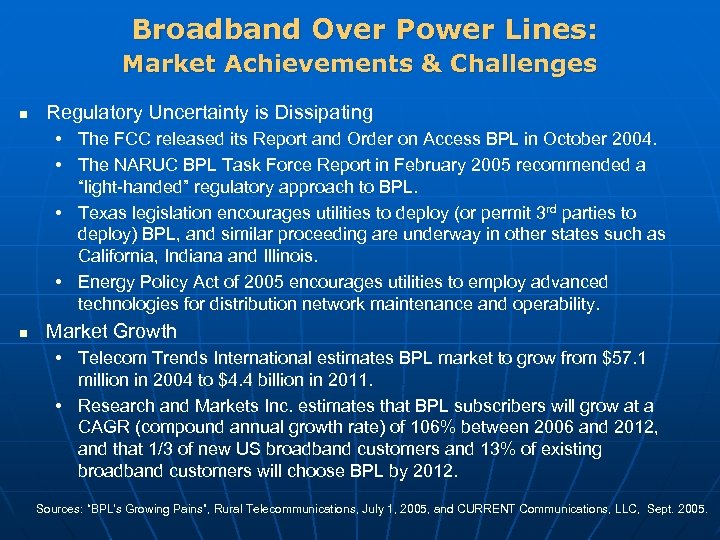 Broadband Over Power Lines: Market Achievements & Challenges n Regulatory Uncertainty is Dissipating •