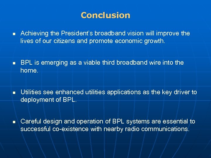 Conclusion n n Achieving the President’s broadband vision will improve the lives of our