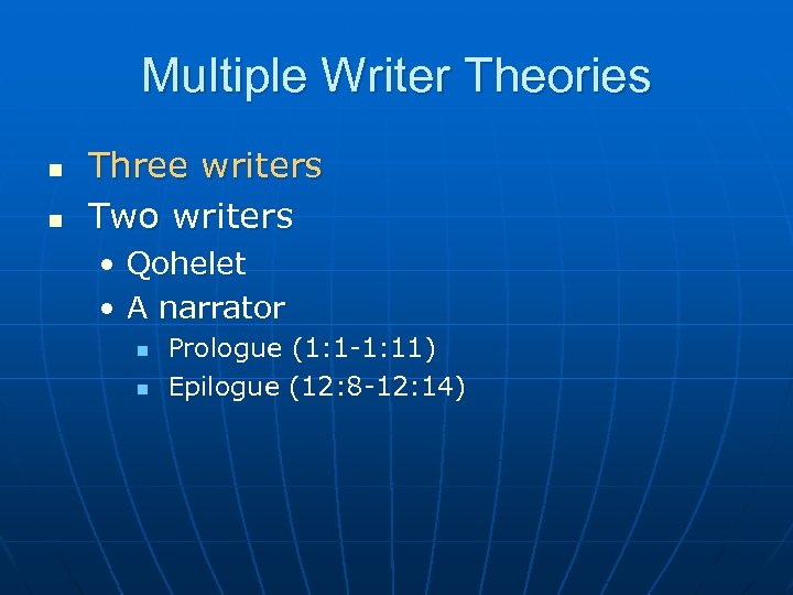 Multiple Writer Theories n n Three writers Two writers • Qohelet • A narrator