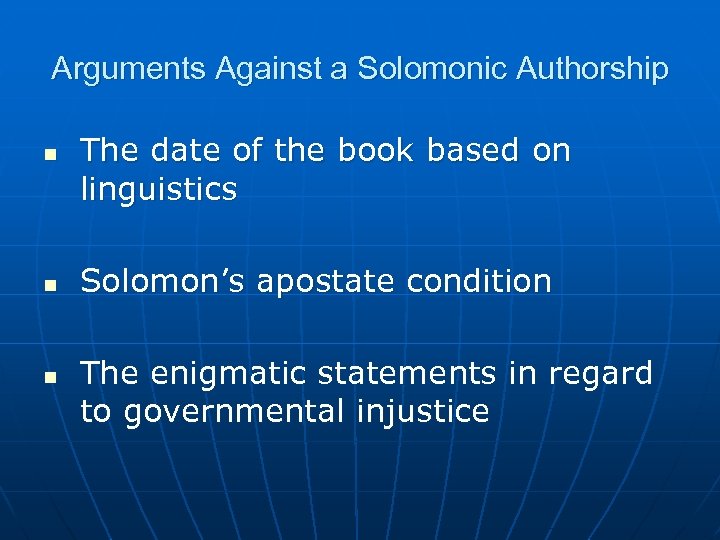 Arguments Against a Solomonic Authorship n n n The date of the book based