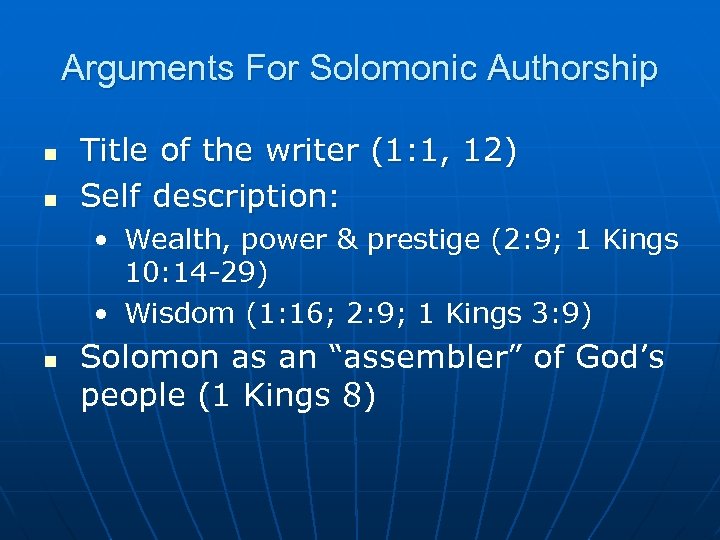 Arguments For Solomonic Authorship n n Title of the writer (1: 1, 12) Self