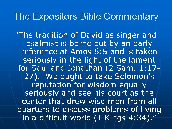 The Expositors Bible Commentary “The tradition of David as singer and psalmist is borne