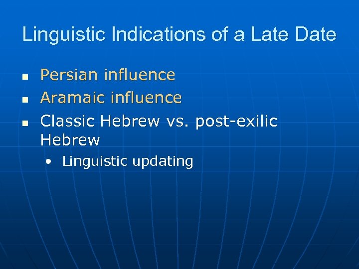 Linguistic Indications of a Late Date n n n Persian influence Aramaic influence Classic