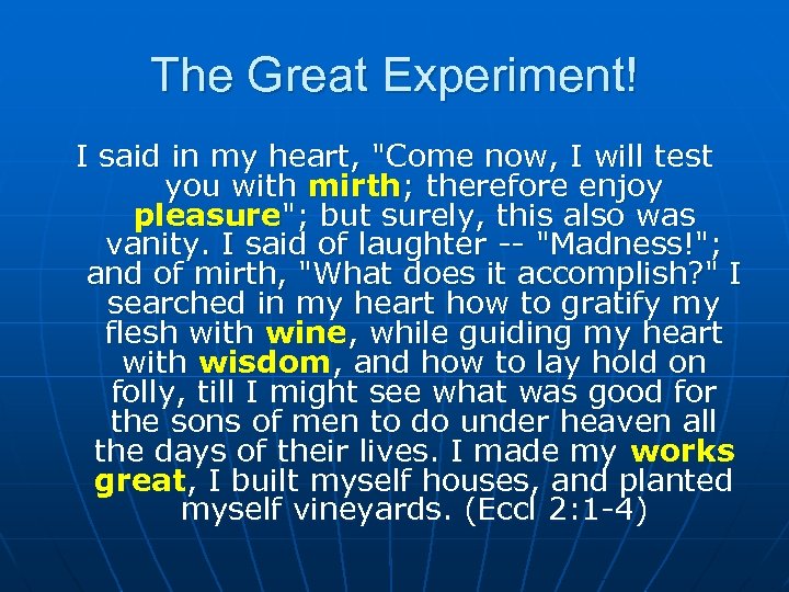 The Great Experiment! I said in my heart, 