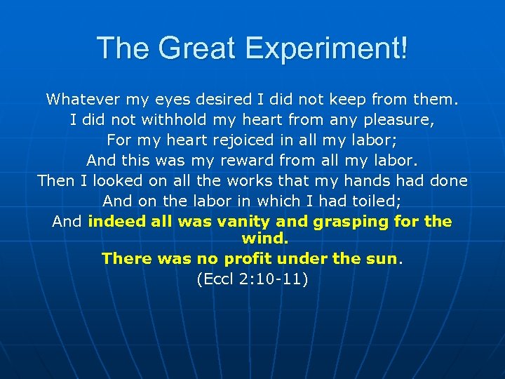 The Great Experiment! Whatever my eyes desired I did not keep from them. I