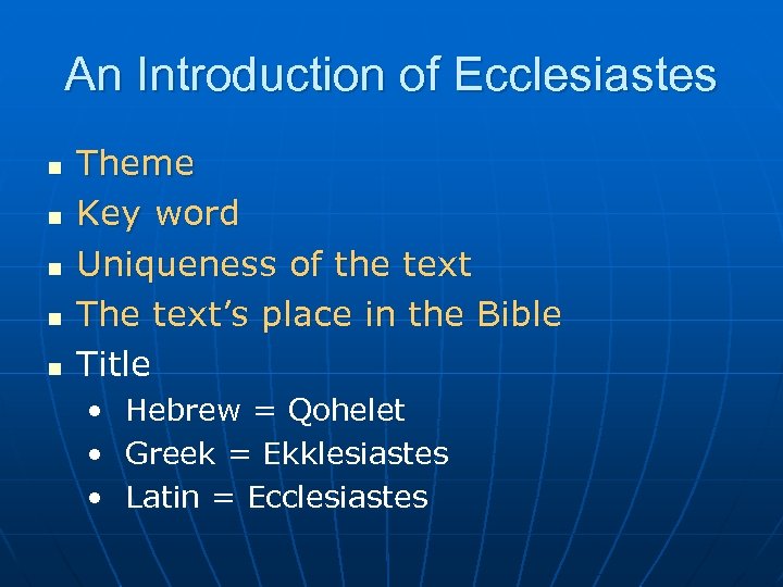 An Introduction of Ecclesiastes n n n Theme Key word Uniqueness of the text