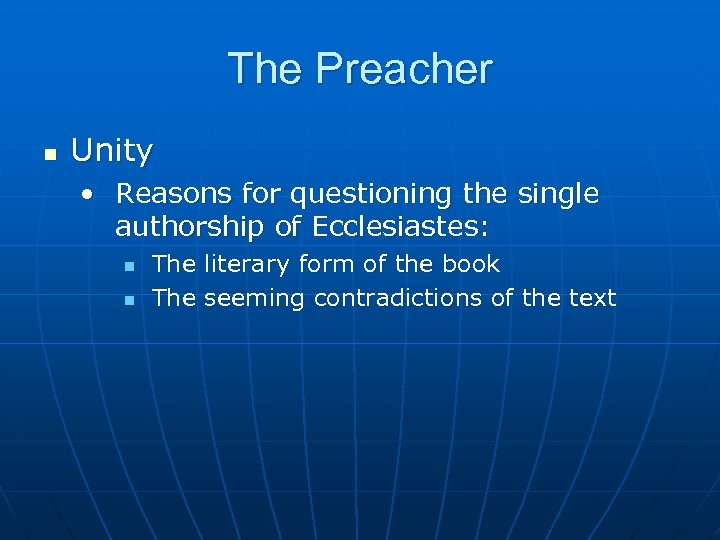 The Preacher n Unity • Reasons for questioning the single authorship of Ecclesiastes: n