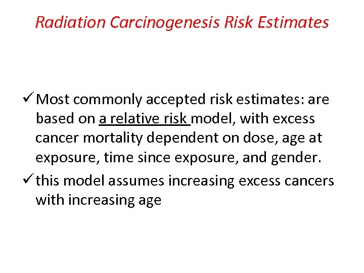 Radiation Carcinogenesis Risk Estimates ü Most commonly accepted risk estimates: are based on a
