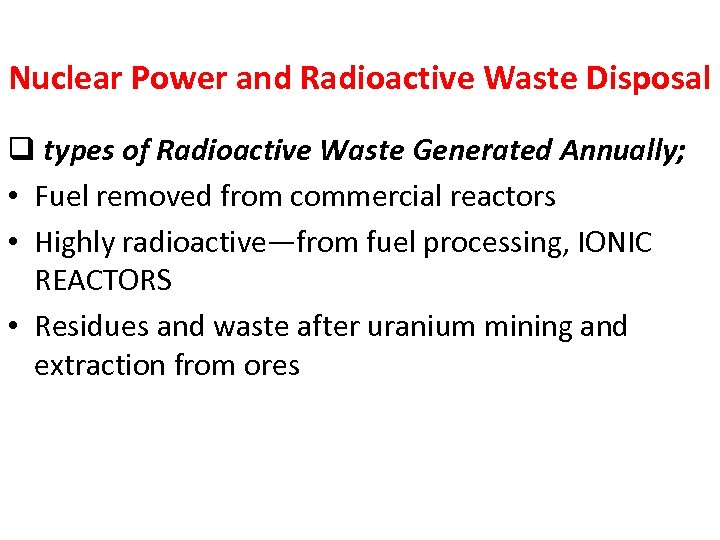 Nuclear Power and Radioactive Waste Disposal q types of Radioactive Waste Generated Annually; •